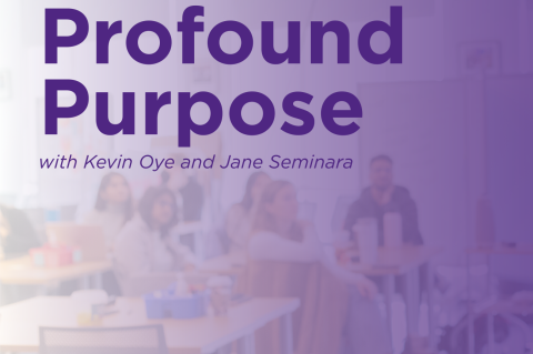 A discussion on profound purpose with Kevin Oye and Jane Seminara